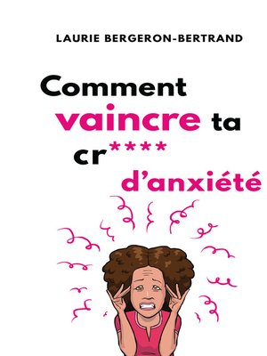 cover image of Comment vaincre ta cr**** d'anxiété